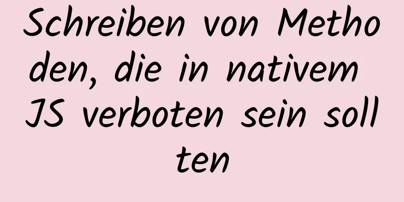 Schreiben von Methoden, die in nativem JS verboten sein sollten