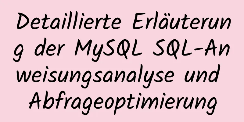 Detaillierte Erläuterung der MySQL SQL-Anweisungsanalyse und Abfrageoptimierung