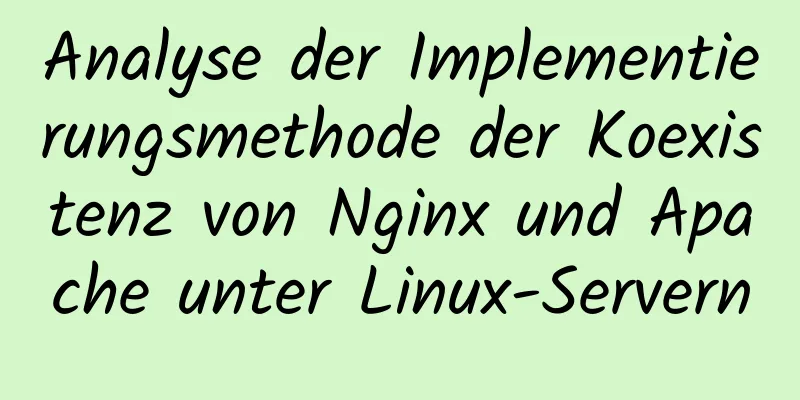 Analyse der Implementierungsmethode der Koexistenz von Nginx und Apache unter Linux-Servern