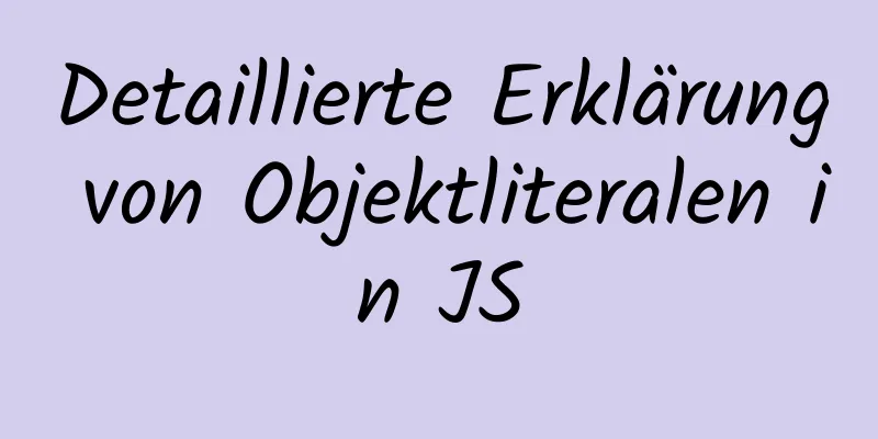 Detaillierte Erklärung von Objektliteralen in JS