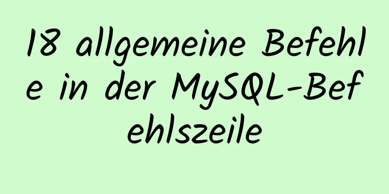 18 allgemeine Befehle in der MySQL-Befehlszeile