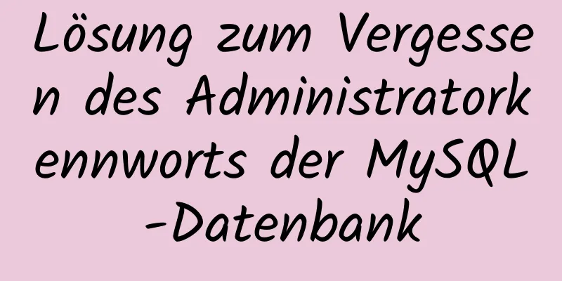 Lösung zum Vergessen des Administratorkennworts der MySQL-Datenbank