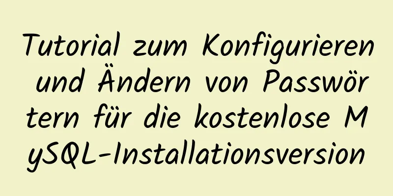 Tutorial zum Konfigurieren und Ändern von Passwörtern für die kostenlose MySQL-Installationsversion