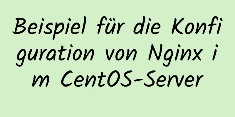 Beispiel für die Konfiguration von Nginx im CentOS-Server