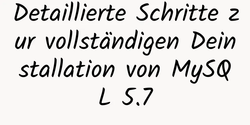 Detaillierte Schritte zur vollständigen Deinstallation von MySQL 5.7