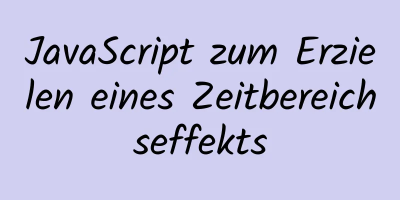 JavaScript zum Erzielen eines Zeitbereichseffekts