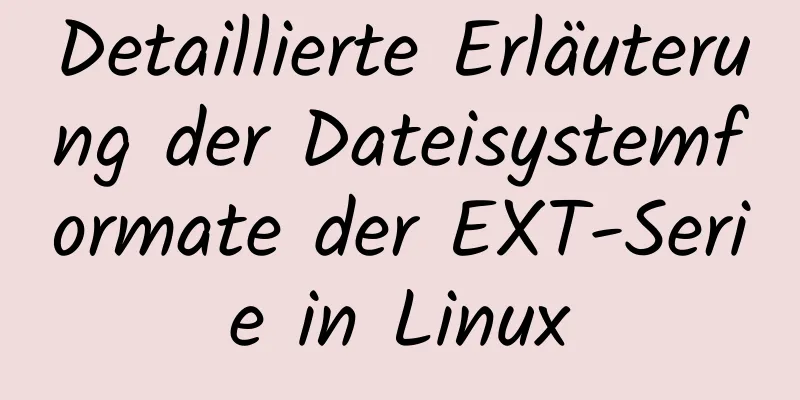 Detaillierte Erläuterung der Dateisystemformate der EXT-Serie in Linux