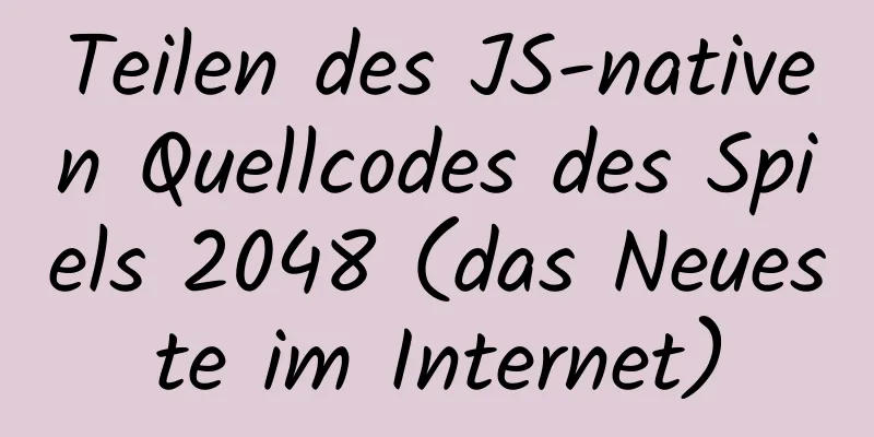 Teilen des JS-nativen Quellcodes des Spiels 2048 (das Neueste im Internet)