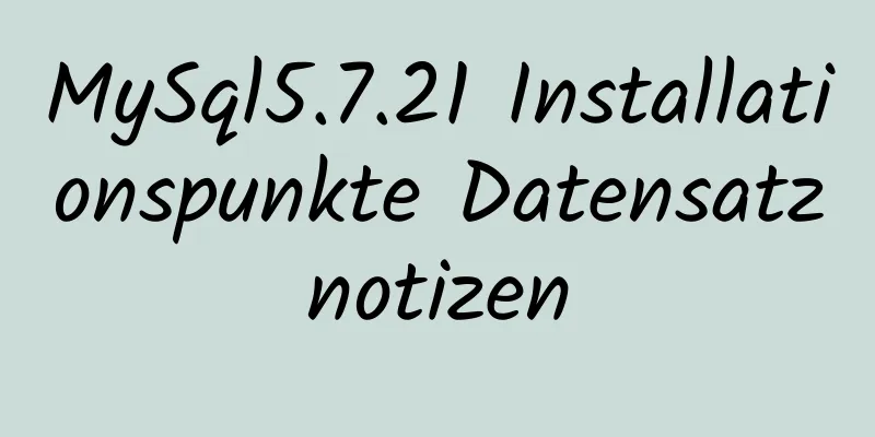 MySql5.7.21 Installationspunkte Datensatznotizen