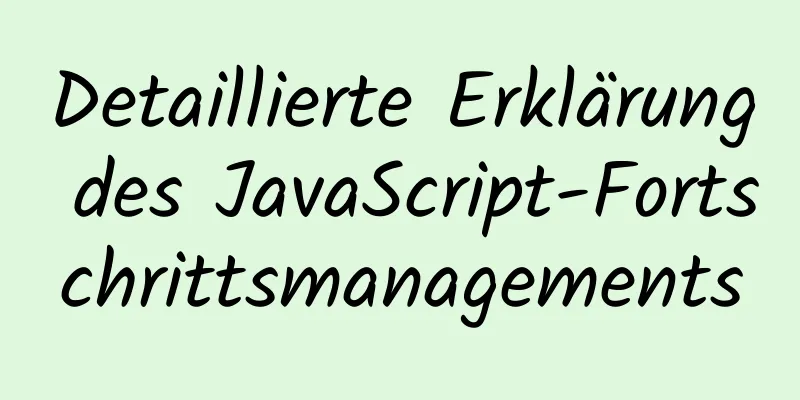 Detaillierte Erklärung des JavaScript-Fortschrittsmanagements