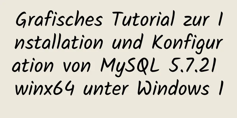 Grafisches Tutorial zur Installation und Konfiguration von MySQL 5.7.21 winx64 unter Windows 10