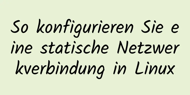 So konfigurieren Sie eine statische Netzwerkverbindung in Linux