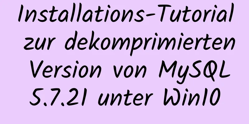 Installations-Tutorial zur dekomprimierten Version von MySQL5.7.21 unter Win10