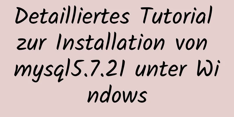 Detailliertes Tutorial zur Installation von mysql5.7.21 unter Windows