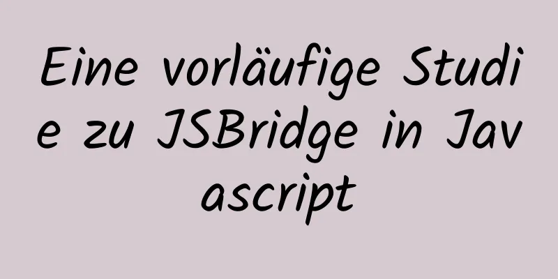 Eine vorläufige Studie zu JSBridge in Javascript