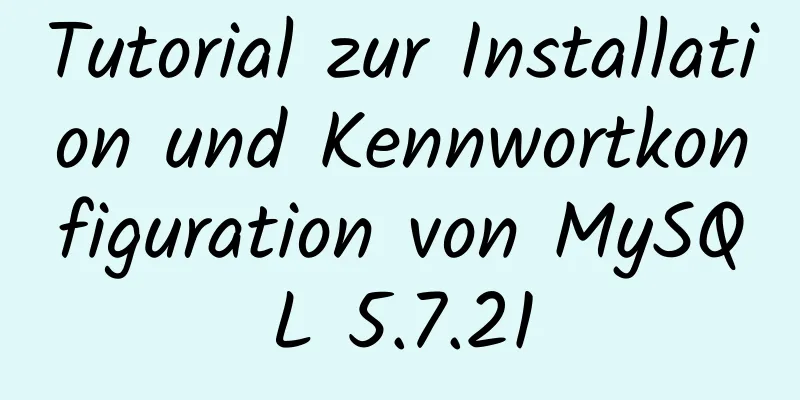 Tutorial zur Installation und Kennwortkonfiguration von MySQL 5.7.21