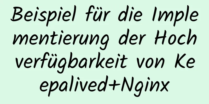 Beispiel für die Implementierung der Hochverfügbarkeit von Keepalived+Nginx