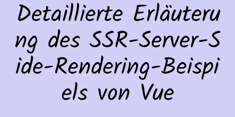 Detaillierte Erläuterung des SSR-Server-Side-Rendering-Beispiels von Vue