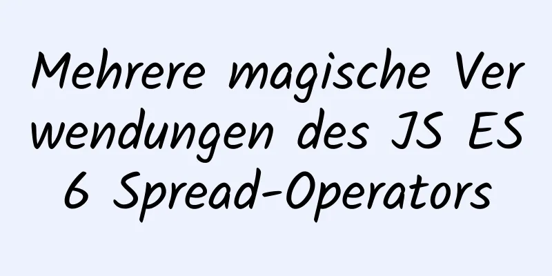 Mehrere magische Verwendungen des JS ES6 Spread-Operators