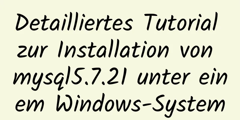 Detailliertes Tutorial zur Installation von mysql5.7.21 unter einem Windows-System