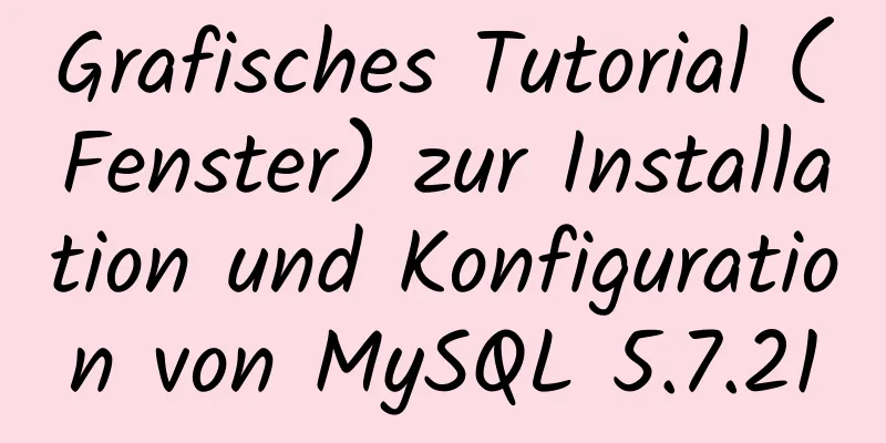 Grafisches Tutorial (Fenster) zur Installation und Konfiguration von MySQL 5.7.21