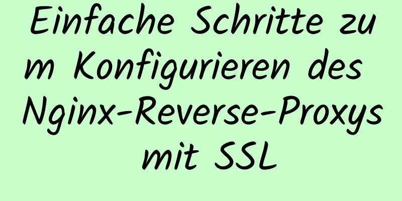 Einfache Schritte zum Konfigurieren des Nginx-Reverse-Proxys mit SSL