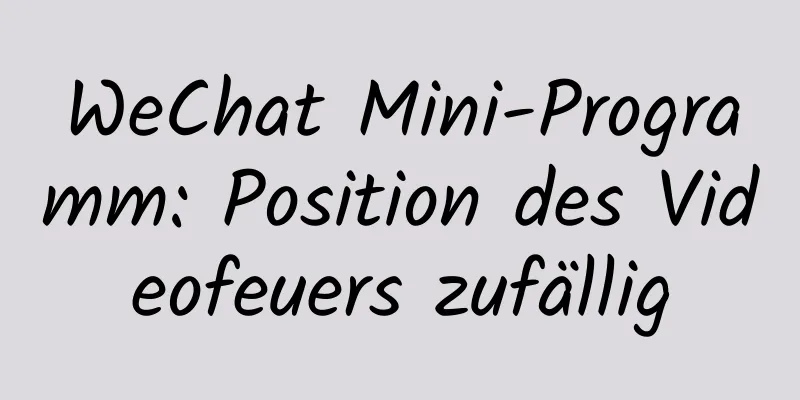 WeChat Mini-Programm: Position des Videofeuers zufällig