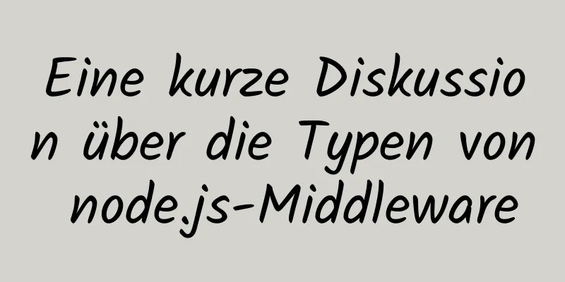 Eine kurze Diskussion über die Typen von node.js-Middleware