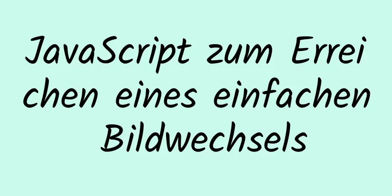 JavaScript zum Erreichen eines einfachen Bildwechsels