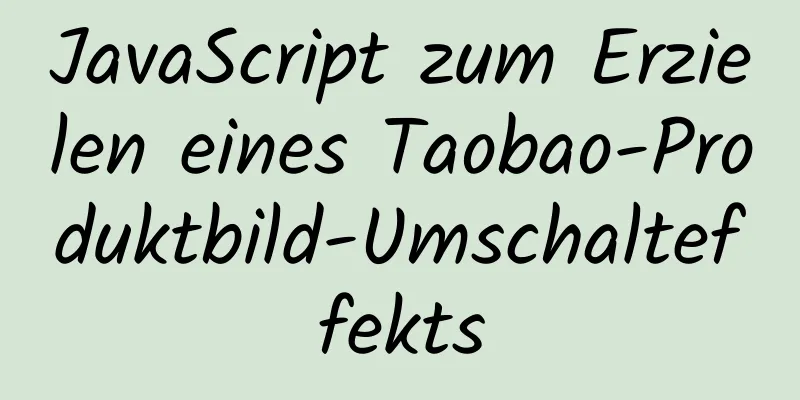 JavaScript zum Erzielen eines Taobao-Produktbild-Umschalteffekts