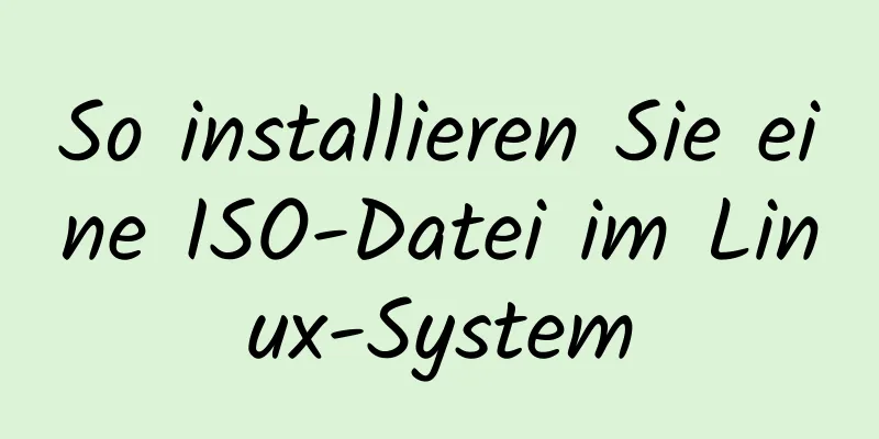 So installieren Sie eine ISO-Datei im Linux-System