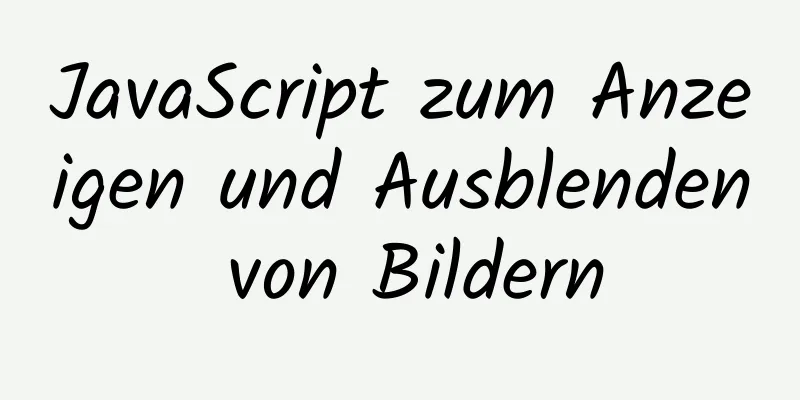 JavaScript zum Anzeigen und Ausblenden von Bildern