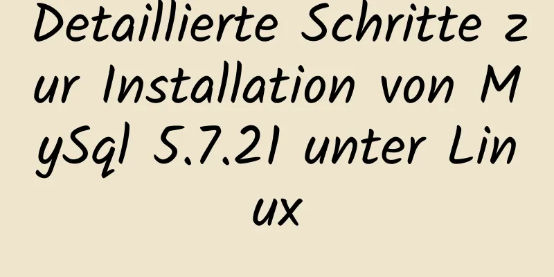 Detaillierte Schritte zur Installation von MySql 5.7.21 unter Linux