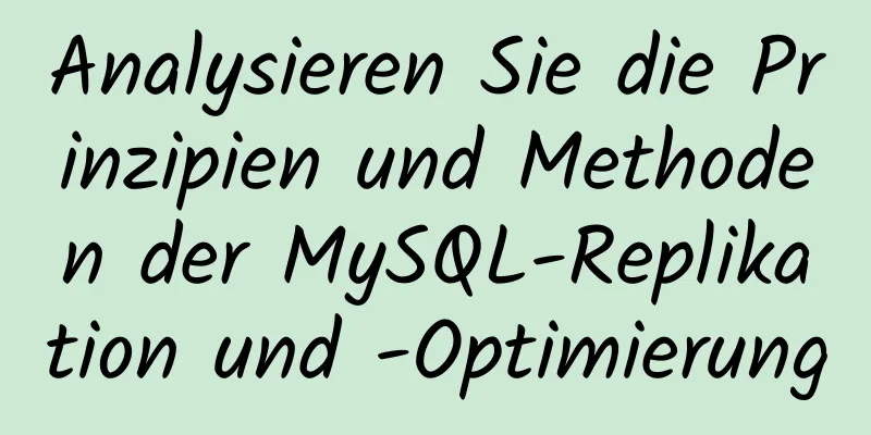 Analysieren Sie die Prinzipien und Methoden der MySQL-Replikation und -Optimierung