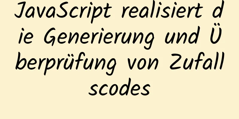 JavaScript realisiert die Generierung und Überprüfung von Zufallscodes