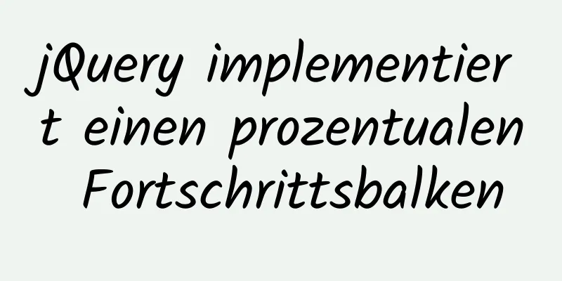 jQuery implementiert einen prozentualen Fortschrittsbalken