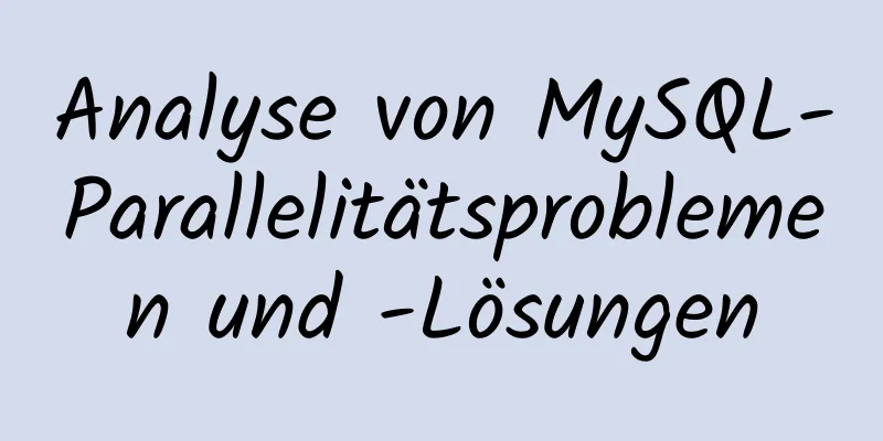 Analyse von MySQL-Parallelitätsproblemen und -Lösungen