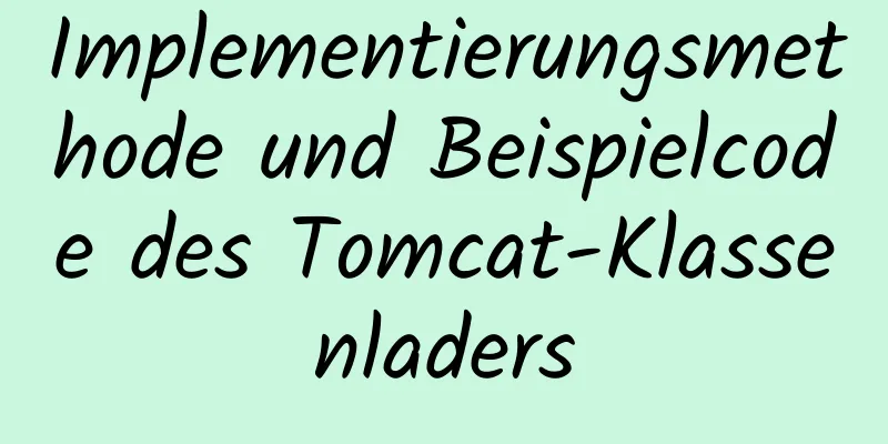 Implementierungsmethode und Beispielcode des Tomcat-Klassenladers