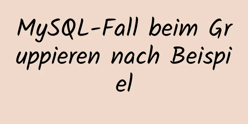 MySQL-Fall beim Gruppieren nach Beispiel