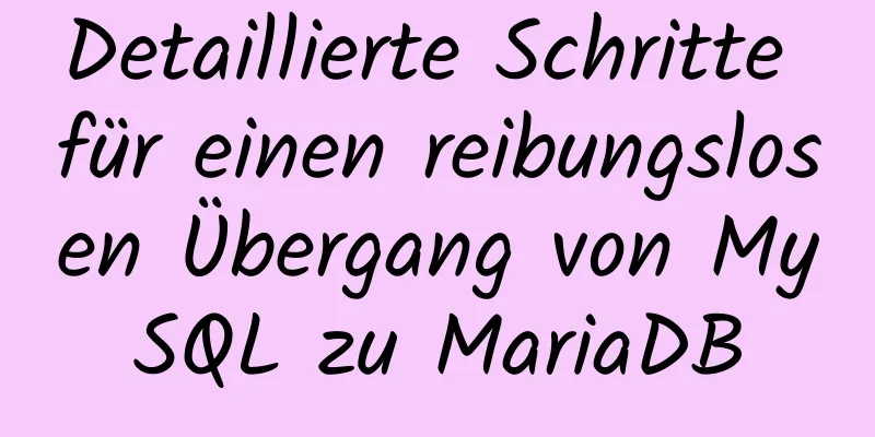 Detaillierte Schritte für einen reibungslosen Übergang von MySQL zu MariaDB