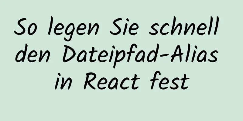 So legen Sie schnell den Dateipfad-Alias ​​in React fest