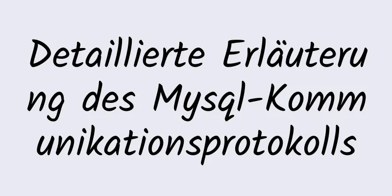 Detaillierte Erläuterung des Mysql-Kommunikationsprotokolls