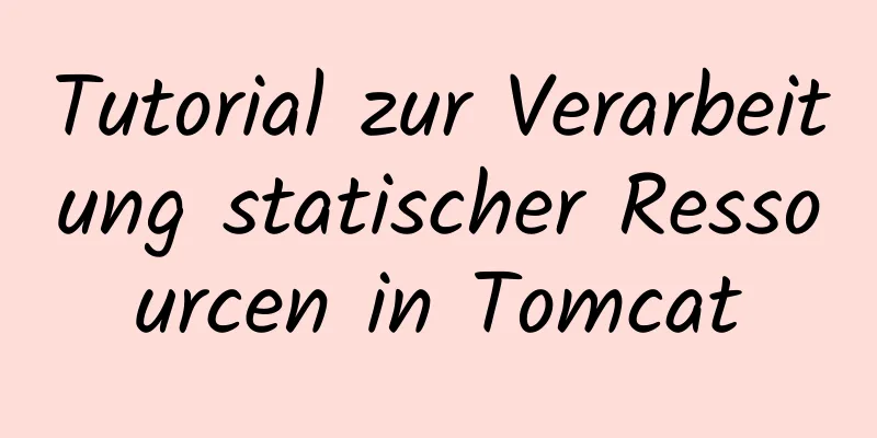 Tutorial zur Verarbeitung statischer Ressourcen in Tomcat