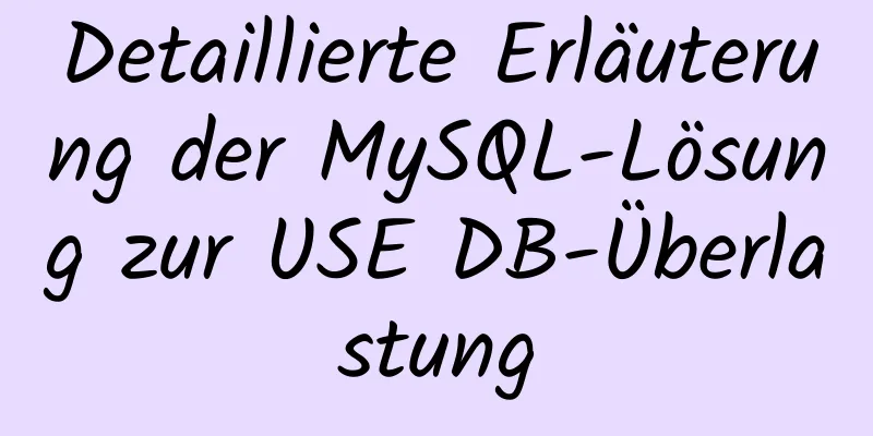 Detaillierte Erläuterung der MySQL-Lösung zur USE DB-Überlastung