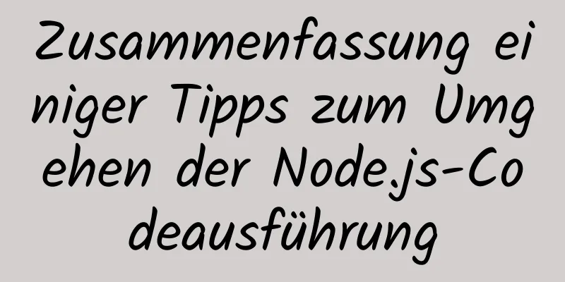 Zusammenfassung einiger Tipps zum Umgehen der Node.js-Codeausführung