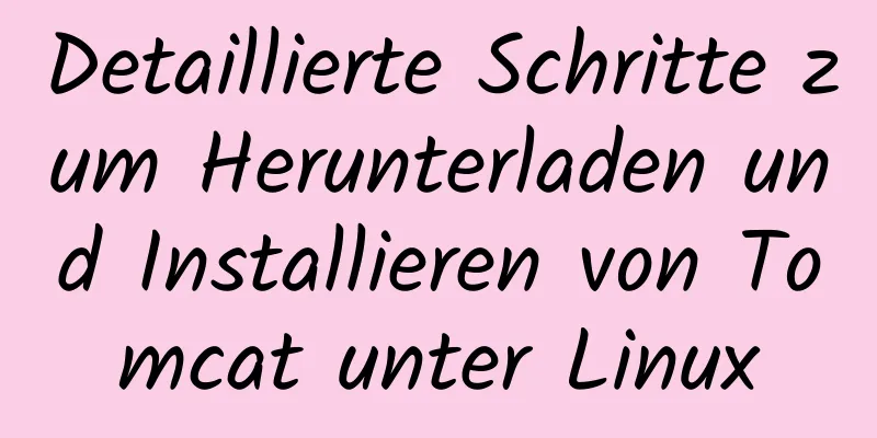 Detaillierte Schritte zum Herunterladen und Installieren von Tomcat unter Linux