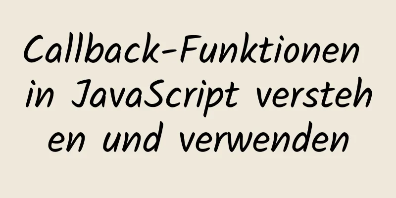 Callback-Funktionen in JavaScript verstehen und verwenden