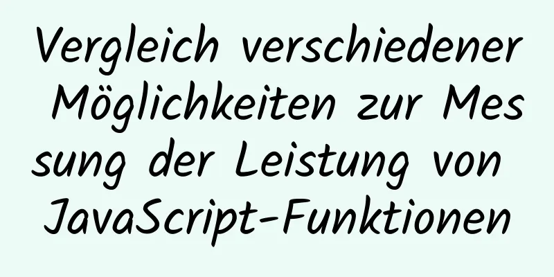 Vergleich verschiedener Möglichkeiten zur Messung der Leistung von JavaScript-Funktionen