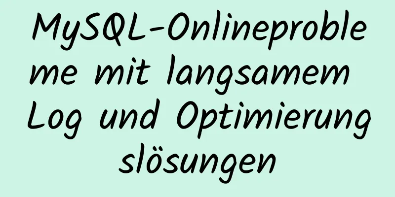 MySQL-Onlineprobleme mit langsamem Log und Optimierungslösungen