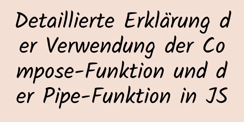 Detaillierte Erklärung der Verwendung der Compose-Funktion und der Pipe-Funktion in JS